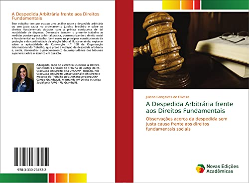 Ler A Despedida Arbitrária frente aos Direitos Fundamentais: Observações acerca da despedida sem justa causa frente aos direitos fundamentais sociais, do autor Juliana Gonçalves de Oliveira
