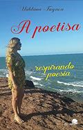 Ler A Poetisa Respirando Poesia: Respirando Poesia, do autor Váldima Fogaça Ler A Poetisa Respirando Poesia: Respirando Poesia, do autor Váldima Fogaça