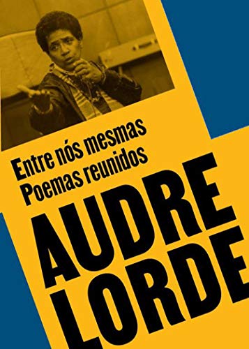 Ler Entre nós mesmas: Poemas reunidos, do autor Audre Lorde Ler Entre nós mesmas: Poemas reunidos, do autor Audre Lorde