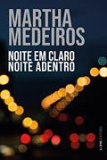 Ler Noite em claro noite adentro, do autor Martha Medeiros