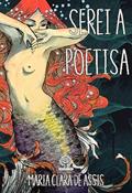 Ler Serei a Poetisa, do autor Maria Clara de Assis Ler Serei a Poetisa, do autor Maria Clara de Assis