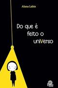 Ler Do que é Feito o Universo, do autor Alana Labin Ler Do que é Feito o Universo, do autor Alana Labin