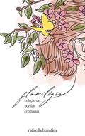 Ler Florilégio: Coleção de poesias cotidianas, do autor Rafaella Bomfim Ler Florilégio: Coleção de poesias cotidianas, do autor Rafaella Bomfim