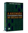 Ler A Ascensão do Bolsonarismo no Brasil do Século XXI, do autor Cesar Antonio Calejon Ibrahim Ler A Ascensão do Bolsonarismo no Brasil do Século XXI, do autor Cesar Antonio Calejon Ibrahim