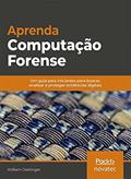 Ler Aprenda Computação Forense: um Guia Para Iniciantes Para Buscar, Analisar e Proteger Evidências Digitais, do autor William Oettinger Ler Aprenda Computação Forense: um Guia Para Iniciantes Para Buscar, Analisar e Proteger Evidências Digitais, do autor William Oettinger