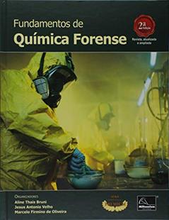 Fundamentos de Química Forense - Uma Análise Prática da Química que Soluciona Crimes - 2º Edição, do autor Aline Thaís Bruni; Jesus Antonio Velho; ? Marcelo Firmino de Oliveira