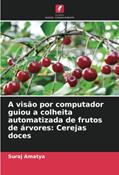 Ler A visão por computador guiou a colheita automatizada de frutos de árvores: Cerejas doces, do autor Suraj Amatya Ler A visão por computador guiou a colheita automatizada de frutos de árvores: Cerejas doces, do autor Suraj Amatya