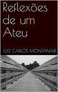Ler Reflexões de um Ateu, do autor Luiz Carlos Montanari