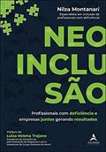 Ler Neoinclusão: Profissionais com Deficiência e Empresas Juntos Gerando Resultados, do autor Nilza Montanari