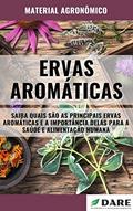 Ler ERVAS AROMÁTICAS | Principais ervas e a sua importância para a saúde e alimentação humana, do autor DARE AGRO