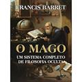 Ler O Mago: um Sistema Completo de Filosofia Oculta, do autor Francis Barret Ler O Mago: um Sistema Completo de Filosofia Oculta, do autor Francis Barret