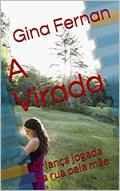 Ler A Virada: Criança jogada na rua pela mãe, do autor Gina Fernan