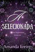 Ler A Selecionada - livro 01: Série Supremus (Trilogia Supremus 1), do autor Amanda Freire
