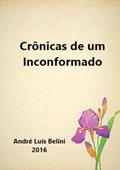 Ler Cronicas de Um Inconformado, do autor André Luís Belini Ler Cronicas de Um Inconformado, do autor André Luís Belini