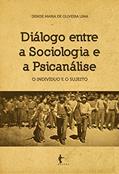 Ler Diálogo entre a sociologia e a psicanálise: o indivíduo e o sujeito, do autor Denise Maria de Oliveira Lima