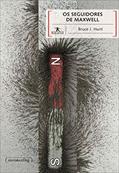 Ler Os Seguidores de Maxwell, do autor Bruce J. Hunt Ler Os Seguidores de Maxwell, do autor Bruce J. Hunt