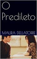 Ler O Predileto, do autor Maura Delatorre