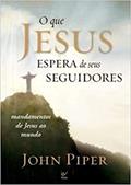 Ler O que Jesus Espera de Seus Seguidores, do autor John Piper Ler O que Jesus Espera de Seus Seguidores, do autor John Piper