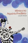 Ler Mímica no aquário predileto, do autor Lincoln Amaral Ler Mímica no aquário predileto, do autor Lincoln Amaral