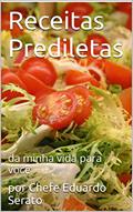 Ler Receitas Prediletas: da minha vida para você, do autor por Chefe Eduardo Serato