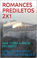 Ler ROMANCES PREDILETOS 2X1: ANA TERRA X AMOR PROIBIDO, do autor CARLOS AUGUSTO PRATES DE MENEZES