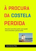 Ler À Procura da Costela Perdida: Descubra como Deus pode e quer ajudar você a encontrar a pessoa certa!, do autor Davis Dutra