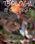 Ler TEOLOGIA DA SUBVERSÃO, do autor ISAC MACHADO DE MOURA