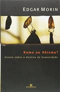 Ler Rumo ao abismo? - Ensaio sobre o destino da humanidade: Ensaio sobre o destino da humanidade, do autor Edgar Morin Ler Rumo ao abismo? - Ensaio sobre o destino da humanidade: Ensaio sobre o destino da humanidade, do autor Edgar Morin