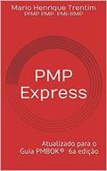 Ler PMP Express - Guia para Certificações PMP e CAPM: Atualizado para o Guia PMBOK 6a Edição, do autor Mario Henrique Trentim
