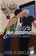 Ler Amor que acalma como o mar, do autor Eddie Rodrigues