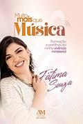 Ler Muito mais que música: Formação e partilhas da minha vivência ministerial, do autor Fátima Souza