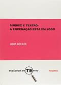 Ler Surdez e teatro: A encenação está em jogo uma experiência trans-disciplinar no cenário da surdez, do autor Lidia Becker Ler Surdez e teatro: A encenação está em jogo uma experiência trans-disciplinar no cenário da surdez, do autor Lidia Becker