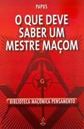 Ler O que Deve Saber um Mestre Maçom, do autor Papus