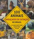 Ler 100 Animais Ameaçados de Extinção no Brasil, do autor Sávio Bruno Freire