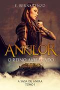 Ler Ankilor o reino ameaçado: A SAGA DE ANIRA TOMO I, do autor E. Bernarenzo Ler Ankilor o reino ameaçado: A SAGA DE ANIRA TOMO I, do autor E. Bernarenzo