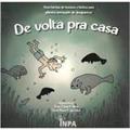 Ler De Volta Pra Casa - Uma História de Homens e Bichos Num Planeta Ameaçado de Desaparecer - Vol. 1 - 19ª Ed. - 2009, do autor Jone César F. Silva - Vera Maria F. da Silva