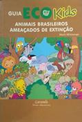 Ler Guia Eco Kids. Animais Brasileiros Ameaçados de Extinção, do autor Marli Mitsunaga Ler Guia Eco Kids. Animais Brasileiros Ameaçados de Extinção, do autor Marli Mitsunaga