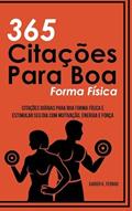 Ler 365 Citações Para Boa Forma Física: Citações Diárias Para Boa Forma Física e Estimular Seu Dia Com Motivação, Energia e Força (Portuguese Edition), do autor Xabier K. Fernao Ler 365 Citações Para Boa Forma Física: Citações Diárias Para Boa Forma Física e Estimular Seu Dia Com Motivação, Energia e Força (Portuguese Edition), do autor Xabier K. Fernao