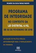 Ler Programa de Integridade no contexto da Lei Distrital 6.112, de 02 de fevereiro de 2018: aplicação de política pública anticorrupção para o fortalecimento da cidadania, do autor Ricardo da Silva Farias Passos