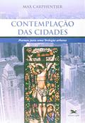 Ler Contemplação das cidades - Poemas para uma teologia urbana, do autor Max Carphentier