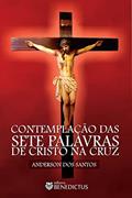 Ler Contemplação das Sete Palavras de Cristo na Cruz, do autor Anderson Dos Santos