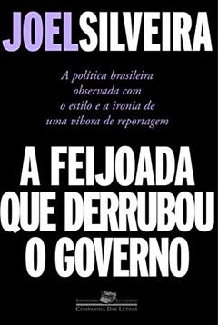 A feijoada que derrubou o governo, do autor Joel Silveira