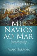 Ler Mil Navios ao Mar: A Guerra de Tróia, do autor Paulo Barroso