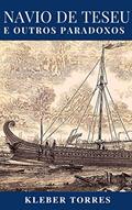 Ler O Navio de Teseu e outros Paradoxos, do autor Kleber Torres Ler O Navio de Teseu e outros Paradoxos, do autor Kleber Torres