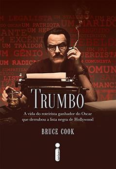 Trumbo: A vida do roteirista ganhador do Oscar que derrubou a lista negra de Hollywood, do autor Bruce Cook