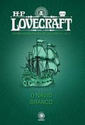 Ler O Navio Branco (Os melhores contos de H.P. Lovecraft II Livro 1), do autor H.P. Lovecraft
