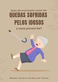 Ler Quais são as principais causas das quedas sofridas pelos idosos e como preveni-las?, do autor Wander Venerio Cardoso de Freitas Ler Quais são as principais causas das quedas sofridas pelos idosos e como preveni-las?, do autor Wander Venerio Cardoso de Freitas