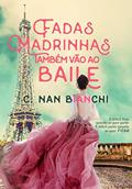 Ler Fadas Madrinhas também vão ao baile: Um romance pelos cenários mais lindos da Europa (Aquilo que realmente importa Livro 2), do autor C. Nan Bianchi
