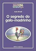 Ler O Segredo do galo-madrinha, do autor Assis Brasil