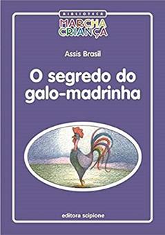 O Segredo do galo-madrinha, do autor Assis Brasil
